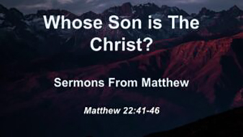 Whose Son is the Christ?