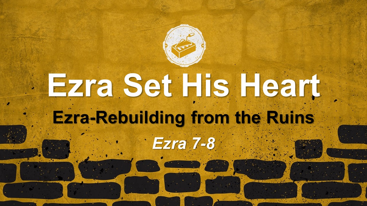 Ezra Set His Heart