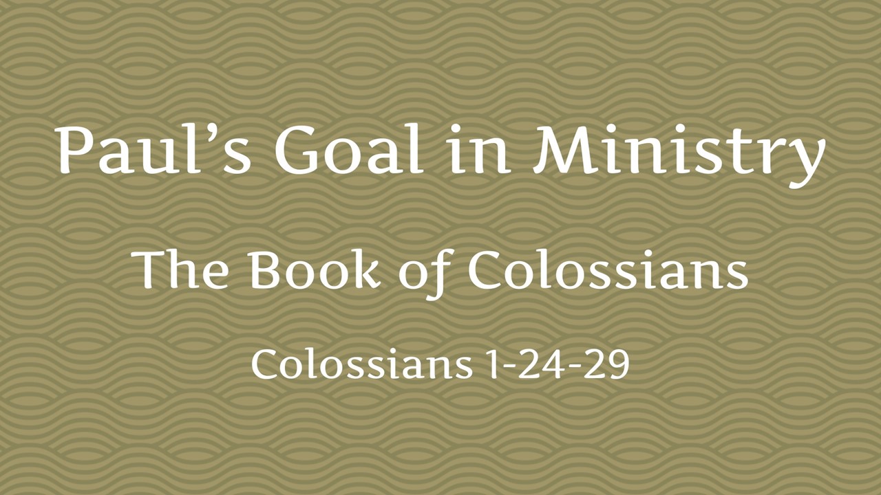 Paul’s Goal in Ministry